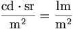 \frac{\mathrm{cd}\cdot\mathrm{sr}}{\mathrm{m}^2}=\frac{\mathrm{lm}}{\mathrm{m}^2}