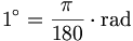 1^\circ=\frac{\pi}{180}\cdot\mathrm{rad}
