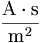 \frac{\mathrm{A}\cdot\mathrm{s}}{\mathrm{m}^2}