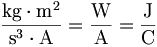 \frac{\mathrm{kg}\cdot \mathrm{m}^2}{\mathrm{s}^3\cdot\mathrm{A}}=\frac{\mathrm{W}}{\mathrm{A}}=\frac{\mathrm{J}}{\mathrm{C}}