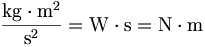 \frac{\mathrm{kg}\cdot\mathrm{m}^2}{\mathrm{s}^2}=\mathrm{W}\cdot \mathrm{s}=\mathrm{N}\cdot\mathrm{m}