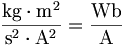 \frac{\mathrm{kg}\cdot\mathrm{m}^2}{\mathrm{s}^2\cdot\mathrm{A}^2} =\frac{\mathrm{Wb}}{\mathrm{A}}