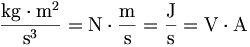 \frac{\mathrm{kg}\cdot \mathrm{m}^2}{\mathrm{s}^3}=\mathrm{N}\cdot\frac{\mathrm{m}}{\mathrm{s}}=\frac{\mathrm{J}}{\mathrm{s}}=\mathrm{V}\cdot \mathrm{A}