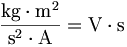 \frac{\mathrm{kg}\cdot\mathrm{m}^2}{\mathrm{s}^2\cdot\mathrm{A}} =\mathrm{V}\cdot\mathrm{s}