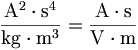 \frac{\mathrm{A}^2\cdot\mathrm{s}^4}{\mathrm{kg}\cdot\mathrm{m}^3} =\frac{\mathrm{A}\cdot\mathrm{s}}{\mathrm{V}\cdot\mathrm{m}}